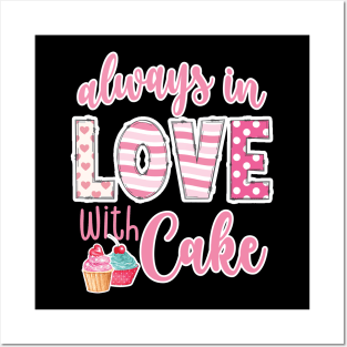 Always in love with cake Valentines Day Posters and Art